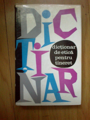 a2 Dictionar De Etica Pentru Tineret - Alexandru Radulescu, Gheorghe Berescu foto