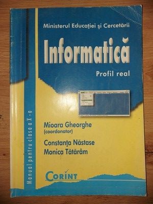 Informatica: Manual pentru clasa a 10-a - Mioara Gheorghe, Constanta Nastase foto