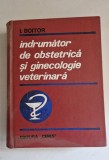 Indrumator De Obstetrica Si Ginecologie Veterinara - Ioan Boitor