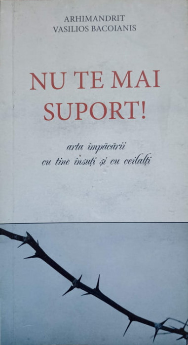 NU TE MAI SUPORT! ARTA IMPACARII CU TINE INSUTI SI CU CEILALTI-ARHIMANDRIT VASILIOS BACOIANIS