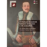 A N&aacute;dasdy-husz&aacute;rok k&uuml;l&ouml;n&ouml;s t&ouml;rt&eacute;netei a 18. sz&aacute;zadb&oacute;l - R&eacute;fi Attila