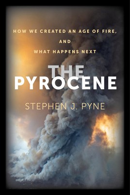 The Pyrocene: How We Created an Age of Fire, and What Happens Next foto