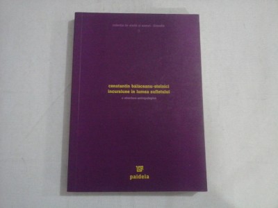 INCURSIUNE IN LUMEA SUFLETULUI - O ABORDARE ANTROPOLOGICA - CONSTANTIN BALCEANU-STOLNICI foto