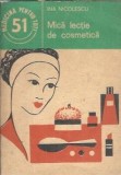 Mica lectie de cosmetica - Ina Nicolescu, Editura Medicala, An 1986, Stiinta pentru Toti, Cosmetica Practica