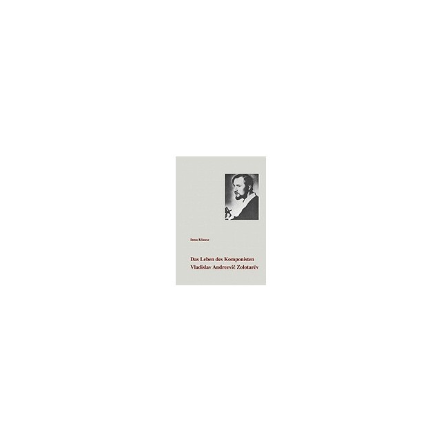 Das Leben Des Komponisten Vladislav Andreevic Zolotarev