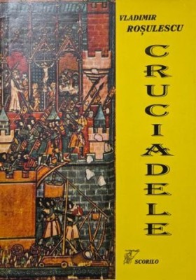 Cruciadele - Vladimir Rosulescu foto