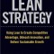 Lean Strategy: Using Lean to Create Competitive Advantage, Unleash Innovation, and Deliver Sustainable Growth