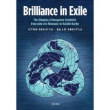 Brilliance in Exile - The Diaspora of Hungarian Scientists from John von Neumann to Katalin Karik&oacute; - Hargittai Istv&aacute;n