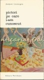 Cumpara ieftin Pictori Pe Care I-am Cunoscut - Jacques Lassaigne, Editura Meridiane 1969, Biografie, Carte Beletristica
