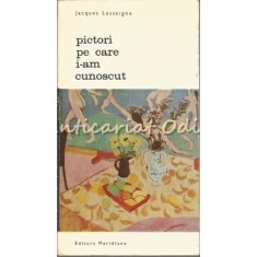 Pictori Pe Care I-am Cunoscut - Jacques Lassaigne