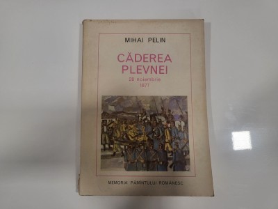 Caderea Plevnei 28 noiembrie 1877 de Mihai Pelin foto