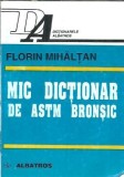 Mic dictionar astm bronsic Florin Mihaltan Editura Albatros 1998 245 pagini carte colectie coperta cartonata