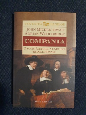 Compania. Scurta istorie a unei idei revolutionare &amp;ndash; John Micklethwait foto