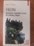 Vecini. Suprimarea comunitatii evreiesti din Jedwabne, Polonia - Jan I. Gross