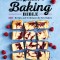 Beginner&#039;s Baking Bible: 130+ Recipes and Techniques for New Bakers