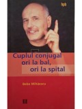 Bebe Mihaescu - Cuplul conjugal ori la bal, ori la spital (Editia: 2004)