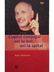 Bebe Mihaescu - Cuplul conjugal ori la bal, ori la spital (Editia: 2004) foto