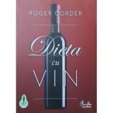 Roger Corder - Dieta cu vin (Editia: 2011)