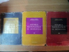 Istoria matematicii in Romania (3 volume) - George St. Andonie foto