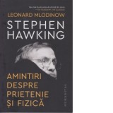 Amintiri despre prietenie si fizica - Stephen Hawking, Ines Simionescu