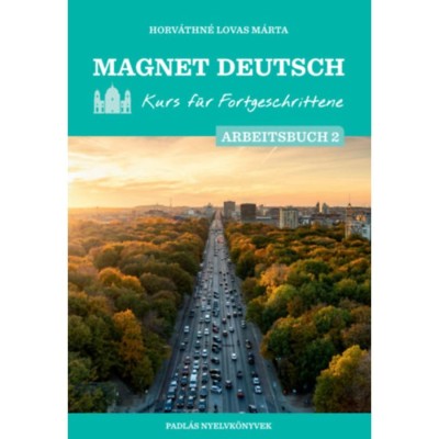 Magnet Deutsch - Kurs f&amp;uuml;r Fortgeschrittene - Arbeitsbuch 2. - Horv&amp;aacute;thn&amp;eacute; Lovas M&amp;aacute;rta foto
