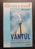 V&acirc;ntul. Energie electrică pentru casă și curte. Ghid de construcție ilustrat - Uwe Hallenga (colecția POȚI FACE ȘI SINGUR)