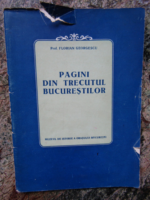 PAGINI DIN TRECUTUL BUCURESTILOR-FLORIAN GEORGESCU