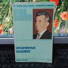 Nicolae Ceaușescu, Umanismul socialist, editura Politică, București 1979, 184