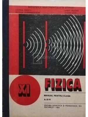 George Enescu - Fizica - Manual pentru clasa XI-a (editia 1992) foto