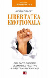 Libertatea emotionala | Judith Orloff