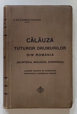 CALAUZA TUTUROR DRUMURILOR DIN ROMANIA ( MUNTENIA , MOLDOVA , DOBROGEA ) ....SI CU INDEX ALFABETIC AL COMUNELOR de D.CH. POPESCU - TINTESTI , 1912 foto
