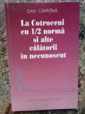 La Cotroceni cu 1 / 2 norma si alte calatorii ... Dan Capatina AUTOGRAF