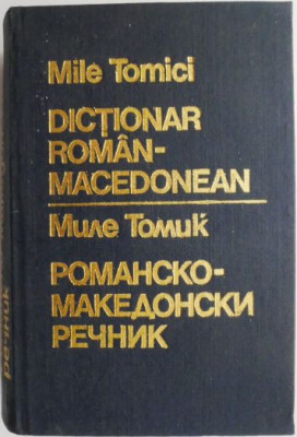 Dictionar roman-macedonean &amp;ndash; Mile Tomici (putin uzata) foto