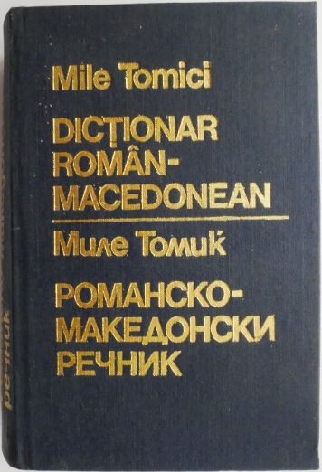 Dictionar roman-macedonean &ndash; Mile Tomici (putin uzata)