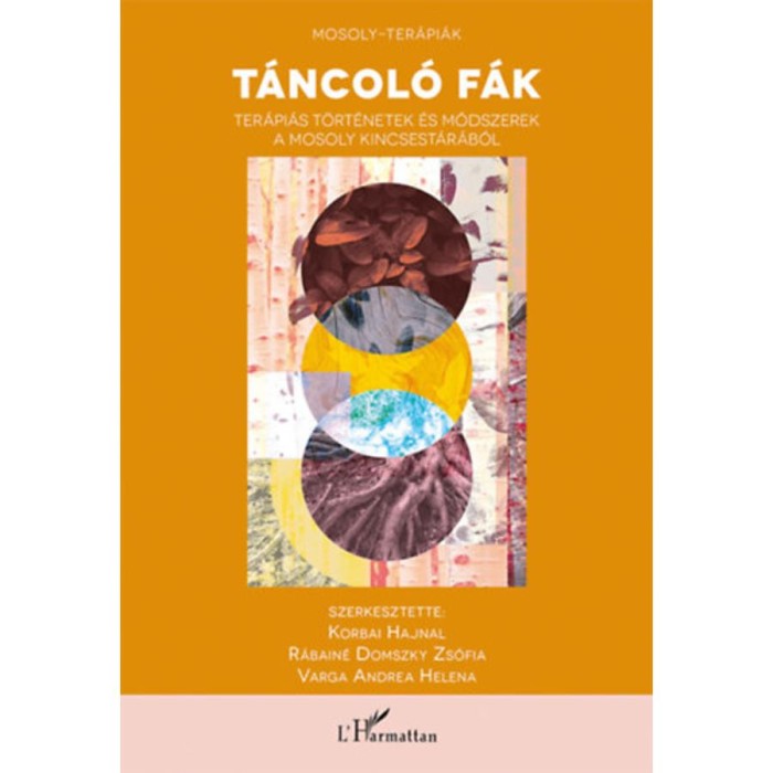 T&aacute;ncol&oacute; f&aacute;k - Ter&aacute;pi&aacute;s t&ouml;rt&eacute;netek &eacute;s m&oacute;dszerek a mosoly kincsest&aacute;r&aacute;b&oacute;l