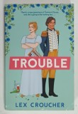 TROUBLE by LEX CROUCHER , 2023 , PREZINTA URME DE UZURA