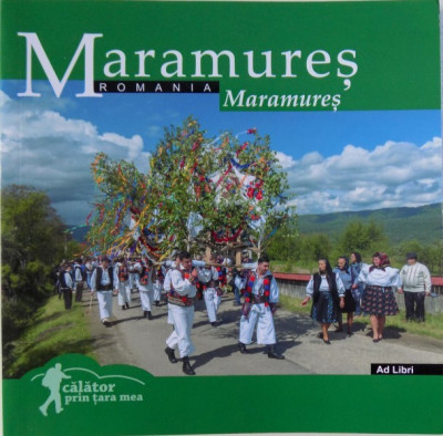 MARAMURES ( TEXT BILINGV ROM. - ENGLEZ ) , fotografii de FLORIN ANDREESCU , text de MARIANA PASCARU, 2017 foto