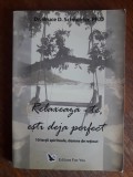 Relaxeaza-te, esti deja perfect - Dr. Bruce Schneider / R3P5F, Alta editura