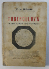 TUBERCULOZA - IN LUMINA ULTIMELOR CERCETARI STIINTIFICE de DR. M . EPELMAN , 1931 foto