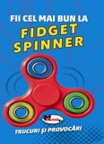 Fii cel mai bun la FIDGET SPINNER, Aramis