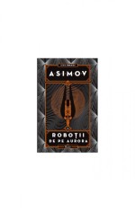 Roboții IV. Roboții de pe Aurora - Isaac Asimov