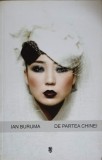De Partea Chinei - Ian Buruma, Editura Univers, 2012, Romana, 380 pagini, Roman