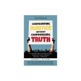 Confronting Injustice without Compromising Truth 12 Questions Christians Should Ask About Social Justice