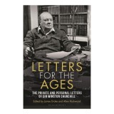 Letters for the ages: the private and personal letters of Sir Winston Churchill