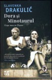Dora si Minotaurul. Viata mea cu Picasso - Slavenka Drakulic, Pandora 2020, Roman, Beletristica
