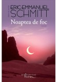 Noaptea de foc - Eric-Emmanuel Schmitt - Humanitas Fiction