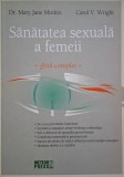Sanatatea sexuala a femeii. Ghid complet &ndash; Mary Jane Minkin, Carol V. Wright