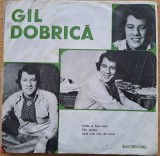 Disc Vinil Gil Dobrică - Unde A Fost Visul / Hai Acasă / Idilă Sub Clar De Lună (7&quot;)-Electrecord-45-EDC 10.642