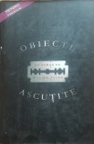 OBIECTE ASCUTITE - GILLIAN FLYNN, 2007