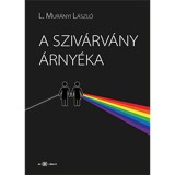 A sziv&aacute;rv&aacute;ny &aacute;rny&eacute;ka - L. Mur&aacute;nyi L&aacute;szl&oacute;